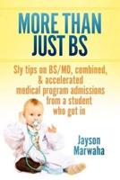 More Than Just Bs: Sly Tips on Bs/MD, Combined & Accelerated Medical Program Admissions from a Student Who Got in