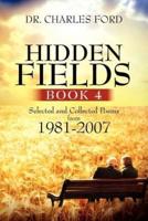 Hidden Fields, Book 4: Selected and Collected Poems From 1981-2007