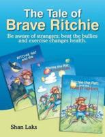 The Tale of Brave Ritchie: Be Aware of Strangers; Beat the Bullies and Exercise Changes Health.