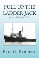 PULL UP THE LADDER JACK: SEAMEN BEHAVING BADLY