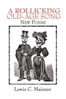 A Rollicking Old-Age Song: New Poems