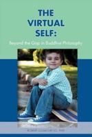 THE VIRTUAL SELF: Beyond the Gap in Buddhist Philosophy