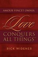 Amour Vincet Omnia ''Love Conquers All Things''