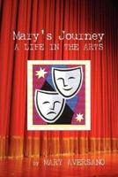 Mary's Journey a Life in the Arts: An Autobiography - My Own Story