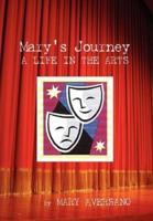Mary's Journey a Life in the Arts: An Autobiography - My Own Story