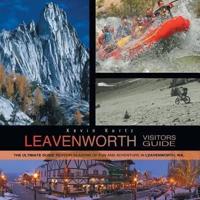 Leavenworth Visitors Guide: The Ultimate Guide to Four Seasons of Fun and Adventure in Leavenworth, WA