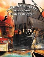 Lincoln McSweeney: Escape from Chateau de Force