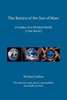 The Return of the Son of Man: A Leader of a Divided World (I Am Back!)