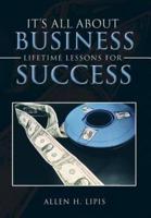 It's All About Business: Lifetime Lessons For Success