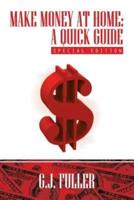 Make Money at Home: A Quick Guide: Special Edition