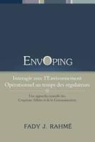 Envoping, Interagir Avec L'Environnement Operationnel Au Temps Des Regulateurs: Une Approche Nouvelle Des Corporate Affairs Et de La Communication