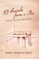 93 Crumbs from a Pen: For Folks Who Never Read Poetry