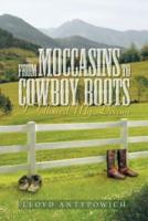 From Moccasins to Cowboy Boots: I Followed My Dream