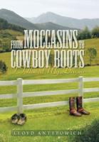 From Moccasins to Cowboy Boots: I Followed My Dream