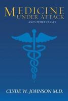 Medicine Under Attack and Other Essays