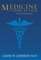 Medicine Under Attack and Other Essays