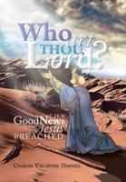 Who Art Thou, Lord?: The Good News Jesus Preached