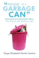 Found in a Garbage Can: Generation X to Generation Next: The End of the Godless Age