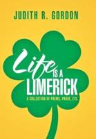 Life Is a Limerick: A Collection of Poems, Prose, Etc.