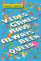 Video Games Have Always Been Queer