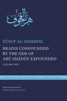 Brains Confounded by the Ode of Abu Shaduf Expounded. Volume Two
