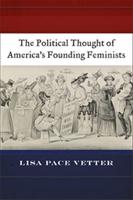 The Political Thought of America's Founding Feminists