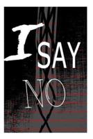 "I Say No"