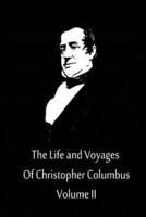 The Life and Voyages Of Christopher Columbus Volume II