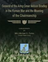 General of the Army Omar Nelson Bradley in the Korean War and the Meaning of the Chirmanship