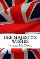 Her Majesty's Wishes