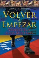 Volver a Empezar - Venezuela Y Sus Militares -