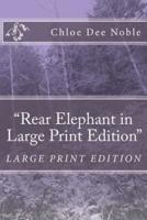 "Rear Elephant in Large Print Edition"