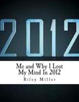 Me and Why I Lost My Mind In 2012
