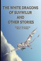 The White Dragons Of Suvwilur and Other Stories