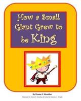 How a Small Giant Grew to Be King