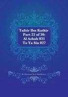 Tafsir Ibn Kathir Part 22 of 30: Al Azhab 031 To Ya Sin 027