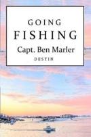 Going Fishing Capt. Ben Marler