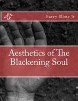 Aesthetics of The Blackening Soul