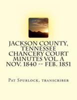 Jackson County, Tennessee Chancery Court Minutes Vol. A Nov. 1840 -- Feb. 1851