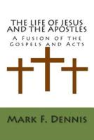 The Life of Jesus and the Apostles