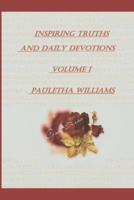 Inspiring Truths And Daily Devotions Volume I