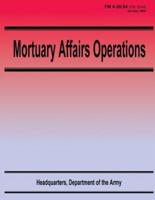 Mortuary Affairs Operations (FM 4-20.64)