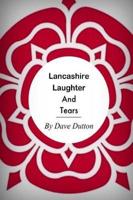 Lancashire Laughter and Tears