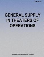 General Supply in Theaters of Operations (FM 10-27)