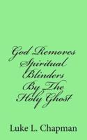 God Removes Spiritual Blinders by the Holy Ghost