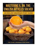 Mastering A, An, the - English Articles Solved