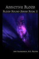 Addictive Blood - Blood Bound Series Book 11