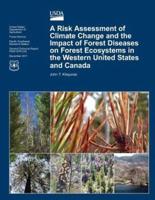 A Risk Assessment of Climate Change and the Impact of Forest Diseases on Forest Ecosystems in the Western United States and Canada