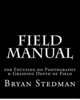 Field Manual for Focusing on Photography & Grasping Depth of Field