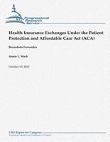 Health Insurance Exchanges Under the Patient Protection and Affordable Care ACT (ACA)
